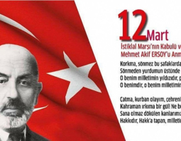 12 Mart İstiklal Marşı'nın Kabulü ve Mehmet Akif ERSOY 'u Anma Günü